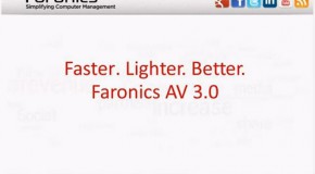 Faster. Lighter. Better. Faronics AV 3.0