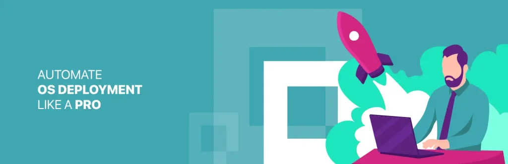 Automate OS Deployment Like a Pro: Using Faronics Deploy for Image Management and Rollouts